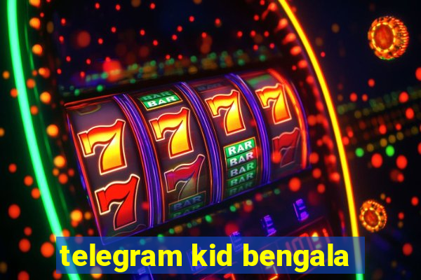 telegram kid bengala