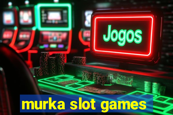 murka slot games