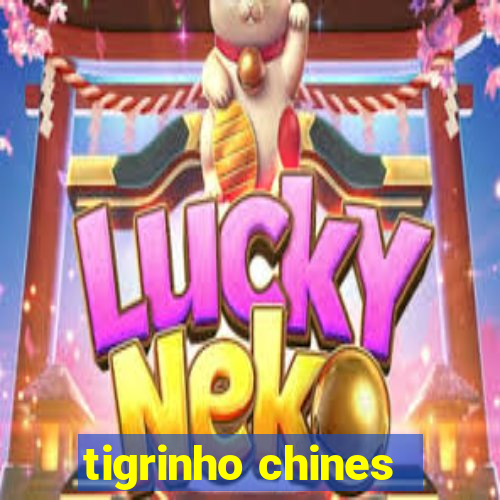 tigrinho chines