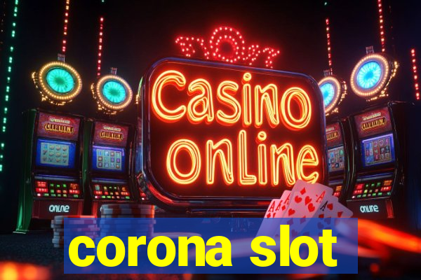 corona slot