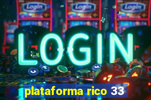 plataforma rico 33