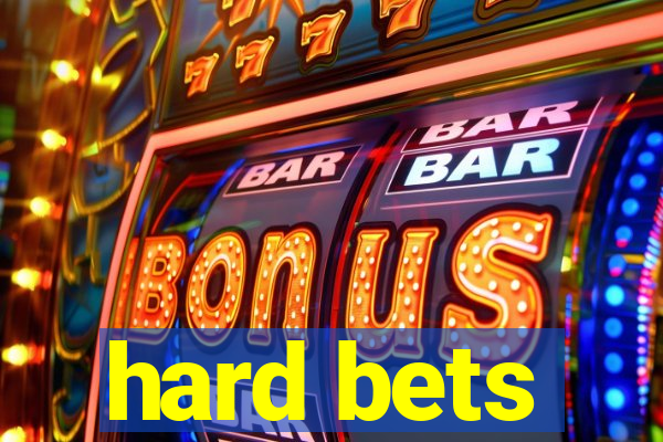 hard bets