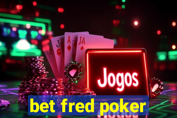 bet fred poker