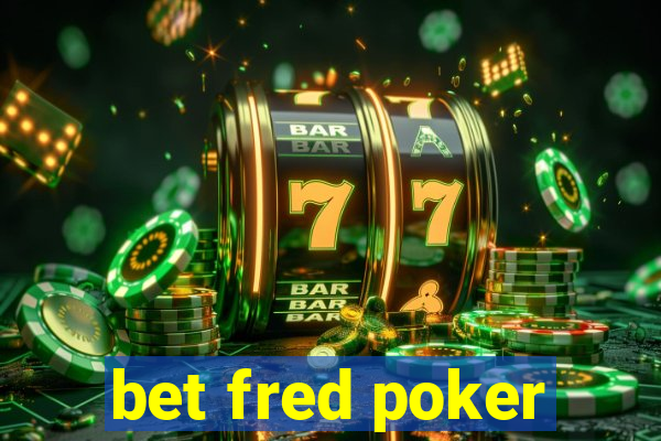 bet fred poker