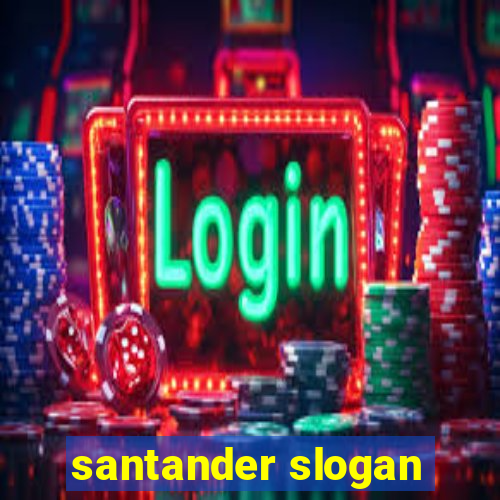 santander slogan