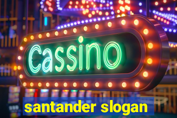 santander slogan