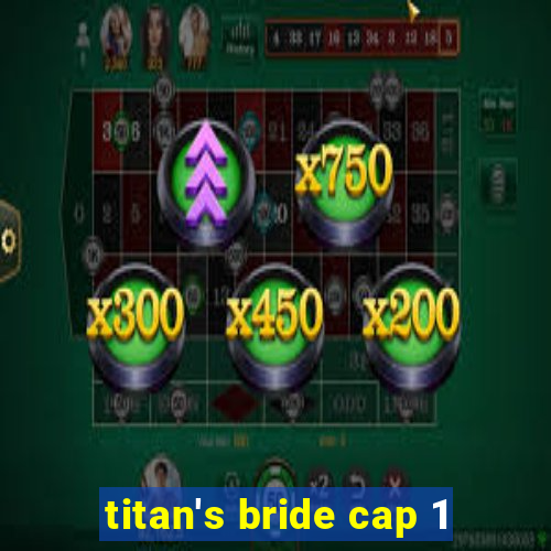 titan's bride cap 1