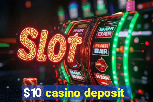 $10 casino deposit