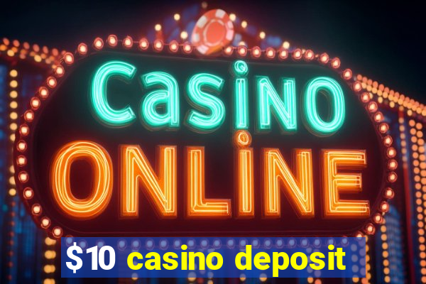 $10 casino deposit