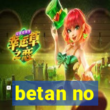 betan no