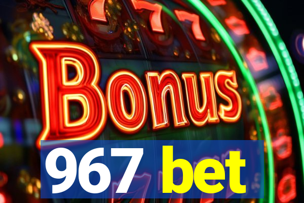 967 bet