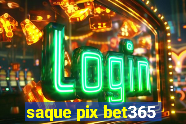 saque pix bet365