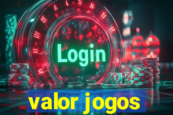 valor jogos