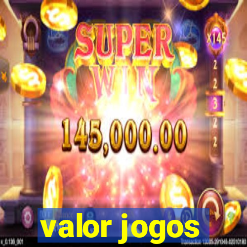 valor jogos