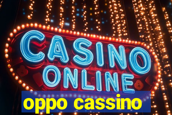 oppo cassino