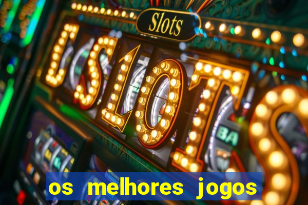 os melhores jogos de cassino