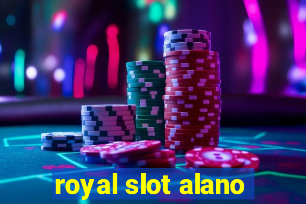 royal slot alano