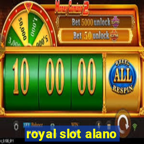 royal slot alano