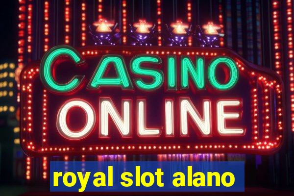 royal slot alano