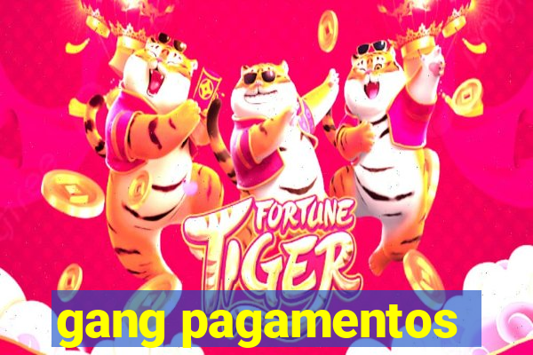 gang pagamentos