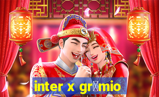 inter x gr锚mio