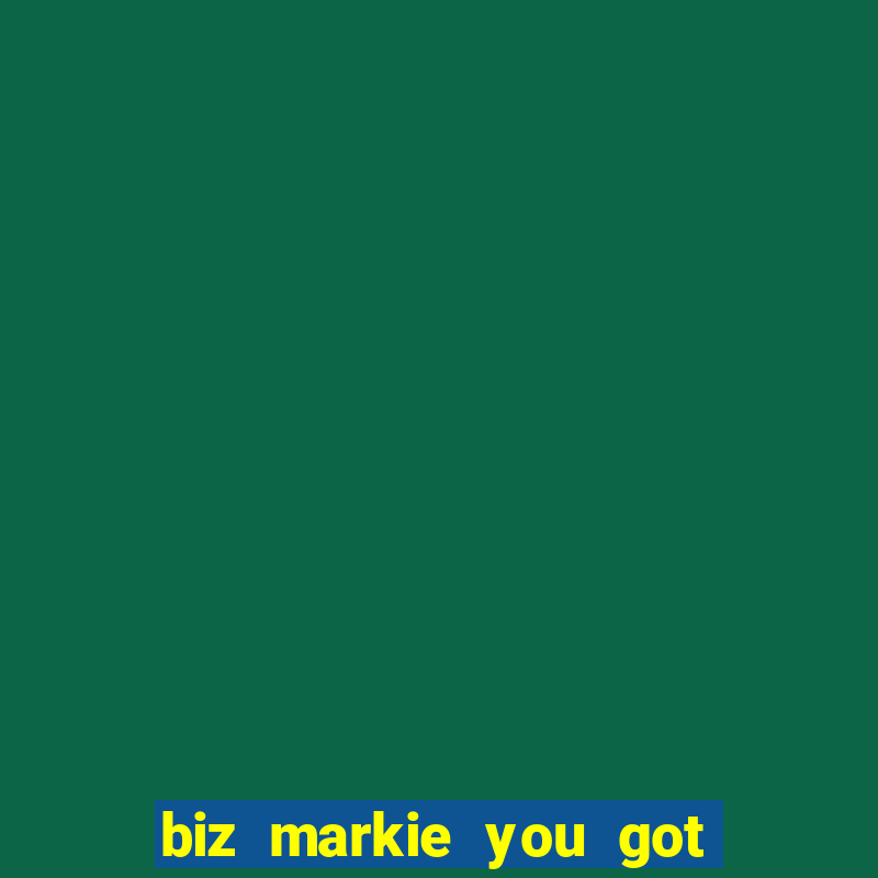 biz markie you got what i need