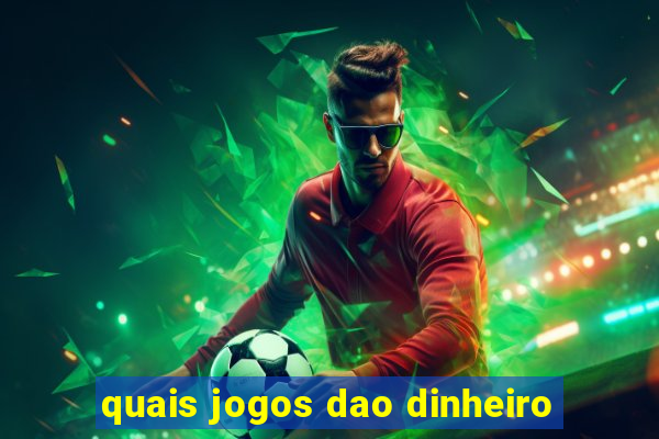 quais jogos dao dinheiro