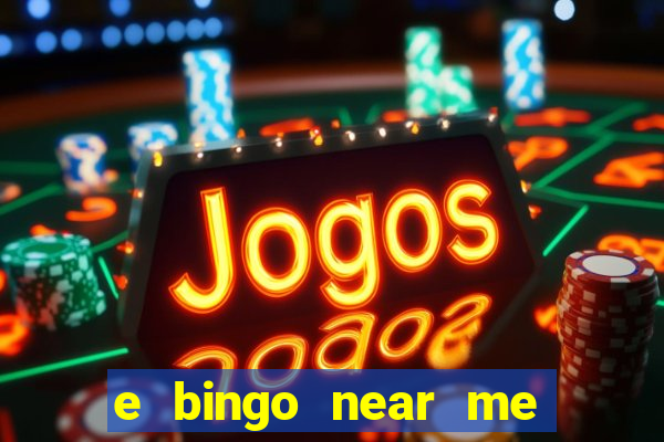 e bingo near me open now