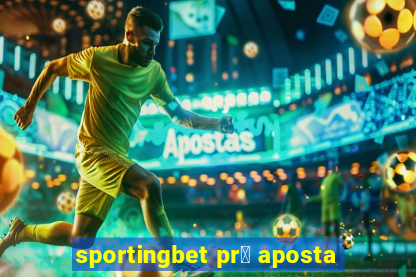 sportingbet pr茅 aposta