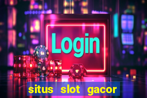 situs slot gacor pasti menang