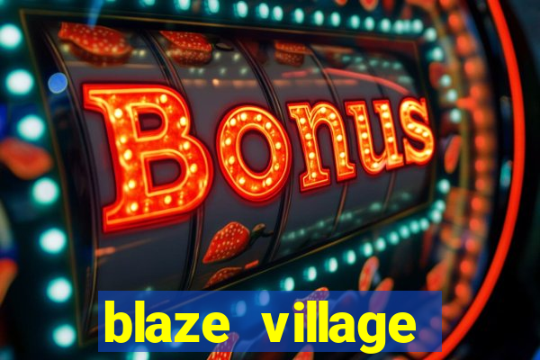 blaze village private codes