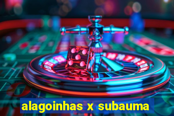 alagoinhas x subauma