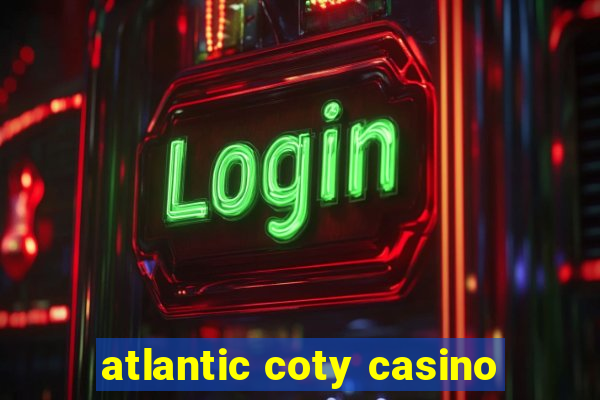 atlantic coty casino