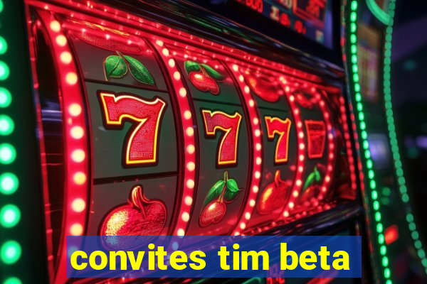 convites tim beta