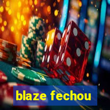 blaze fechou