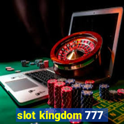 slot kingdom 777