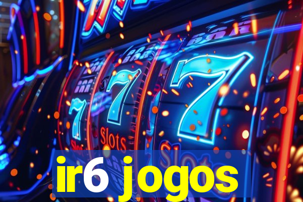 ir6 jogos