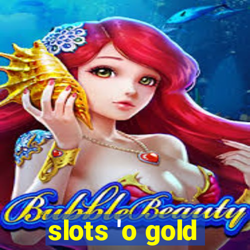 slots 'o gold