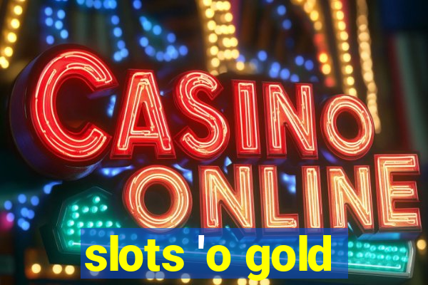 slots 'o gold