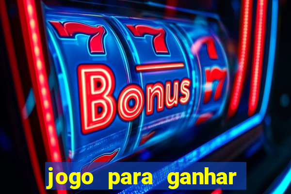 jogo para ganhar muito dinheiro