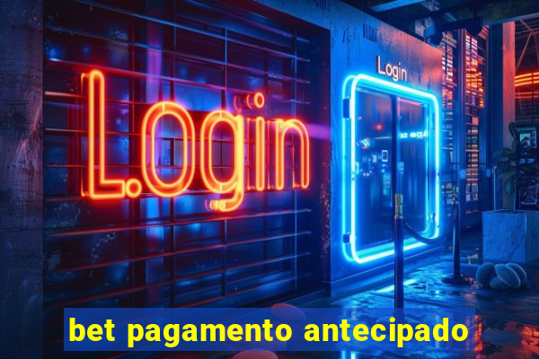 bet pagamento antecipado