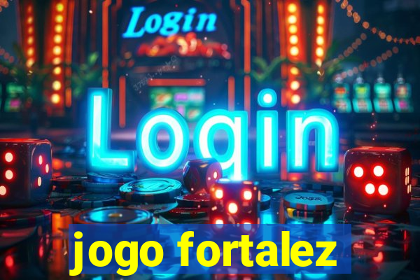 jogo fortalez