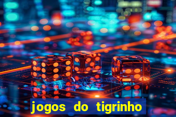 jogos do tigrinho que paga