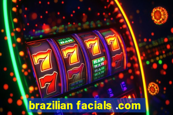 brazilian facials .com