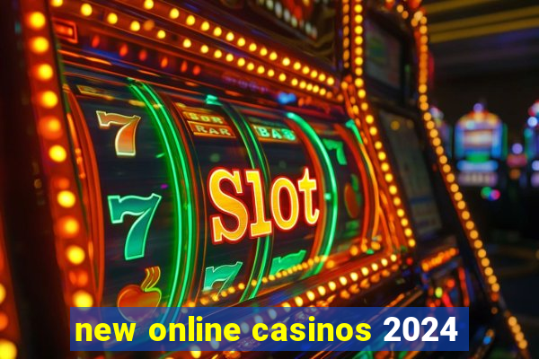 new online casinos 2024