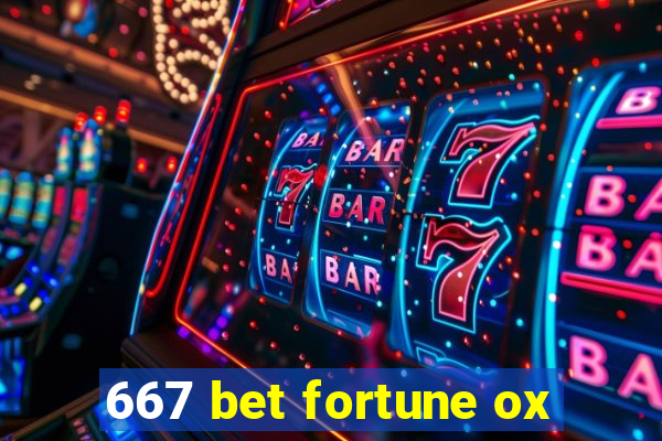 667 bet fortune ox