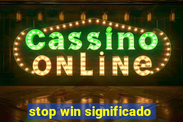 stop win significado