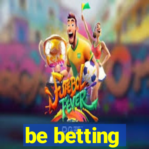 be betting