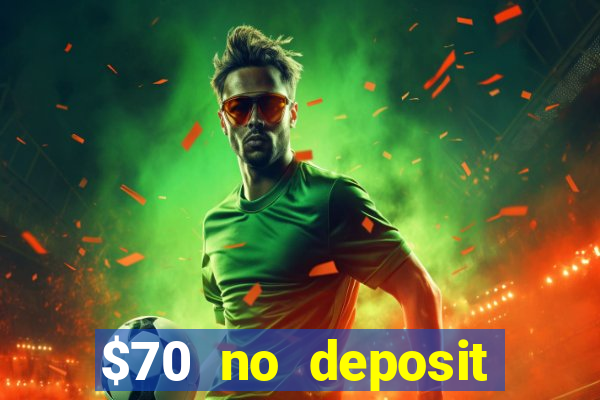 $70 no deposit casino bonus