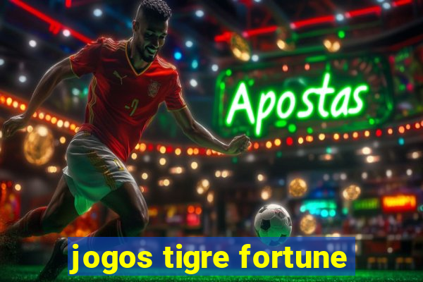 jogos tigre fortune